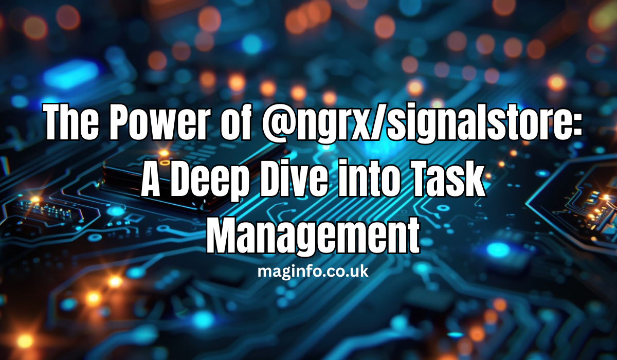 The Power of @ngrx/signalstore: A Deep Dive into Task Management